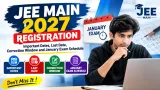JEE Main 2027 Registration: Important Dates, Last Date, Correction Window and January Exam Schedule