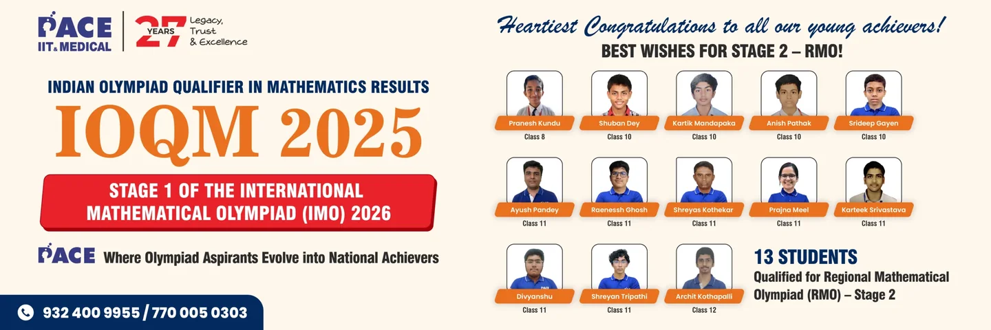 PACE IIT & Medical IOQM 2025 results — Indian Olympiad Qualifier in Mathematics, Stage 1 of the International Mathematical Olympiad (IMO) 2026; 13 students qualified for the Regional Mathematical Olympiad (RMO) Stage 2